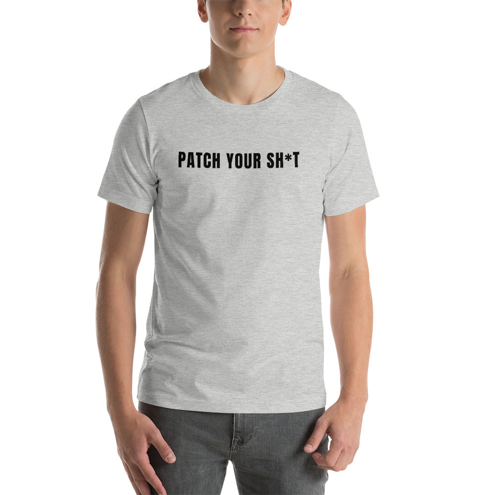Patch your sh*t - Short-Sleeve Unisex T-Shirt (black text)) by DarkByteGear