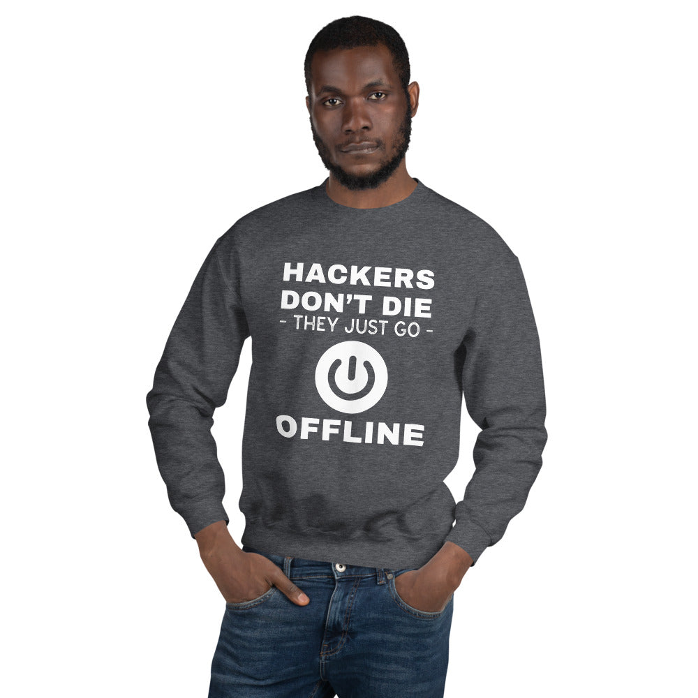 Hackers don’t die they just go offline - Unisex Sweatshirt by DarkByteGear