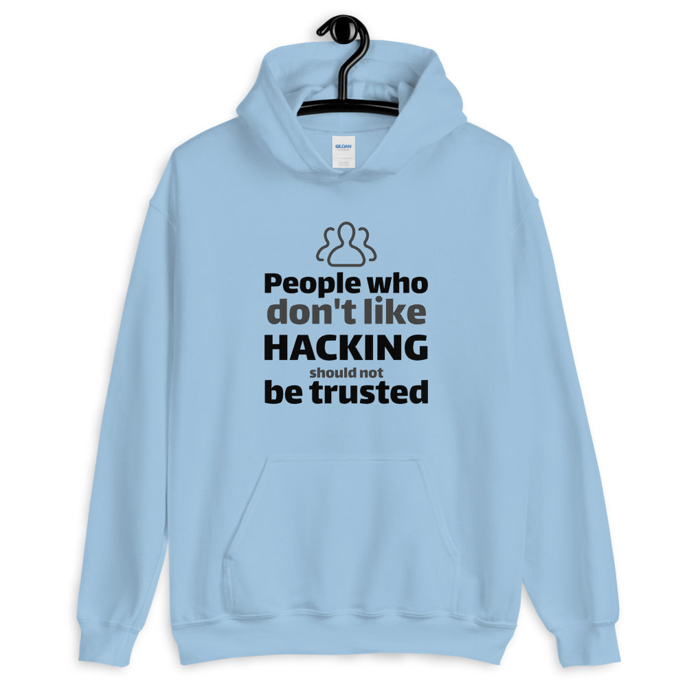 People who don't like HACKING should not be trusted - Unisex Hoodie (black text) by DarkByteGear