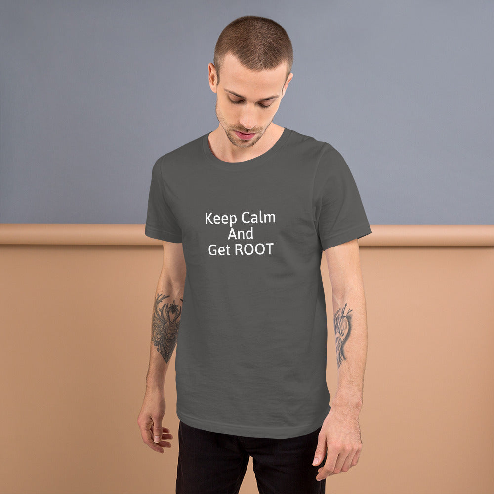 Keep Calm and Get ROOT - Short-Sleeve Unisex T-Shirt (white text) by DarkByteGear