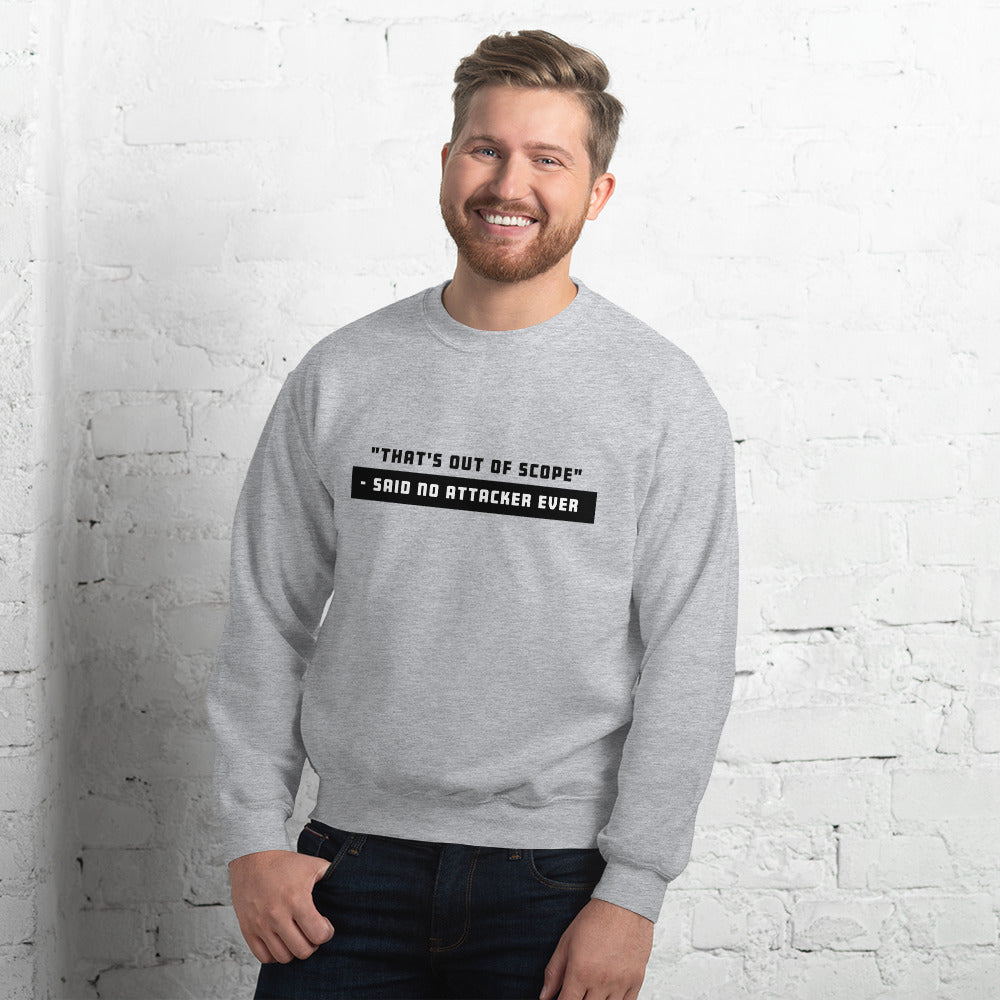 "That's out of scope"- said no attacker ever - Unisex Sweatshirt by DarkByteGear