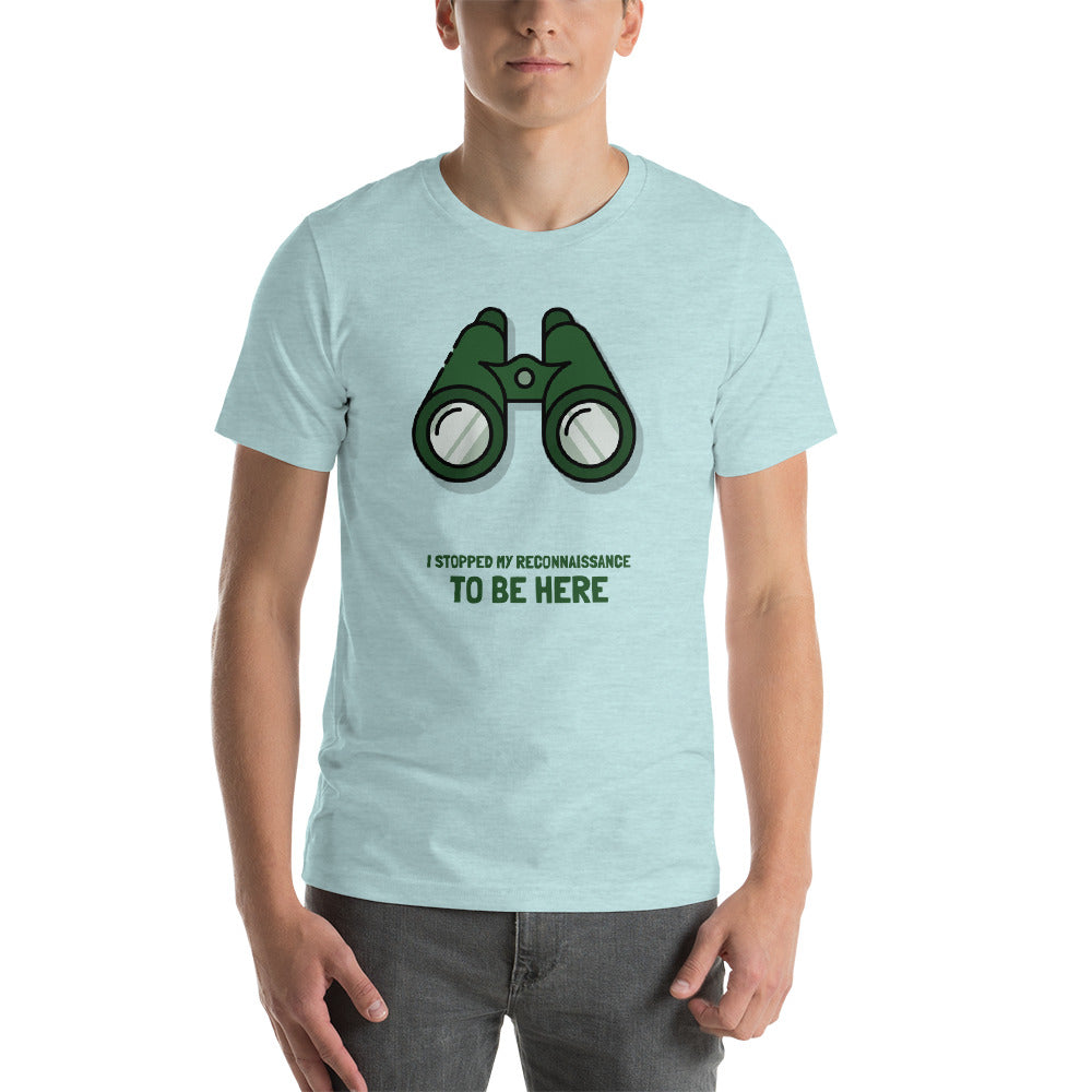 I STOPPED MY RECONNAISSANCE TO BE HERE - Short-Sleeve Unisex T-Shirt (green text) by DarkByteGear