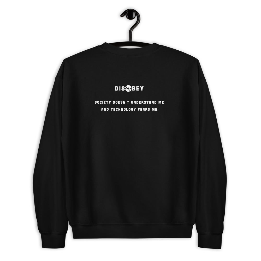 Society doesn't understand me And technology fears me - Unisex Sweatshirt (white text) by DarkByteGear