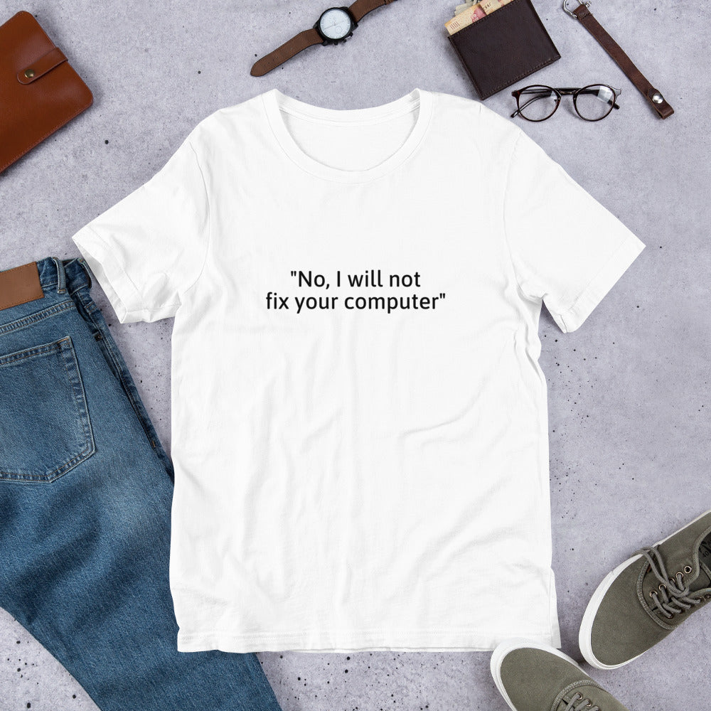 No, I will not fix your computer - Short-Sleeve Unisex T-Shirt (black text) by DarkByteGear