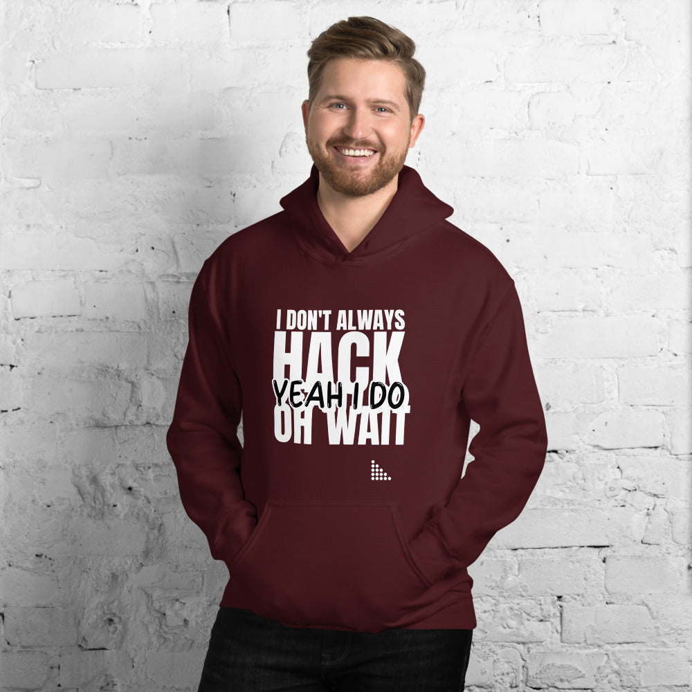 I Don't Always Hack Oh Wait Yeah I Do - Unisex Hoodie (white text) by DarkByteGear
