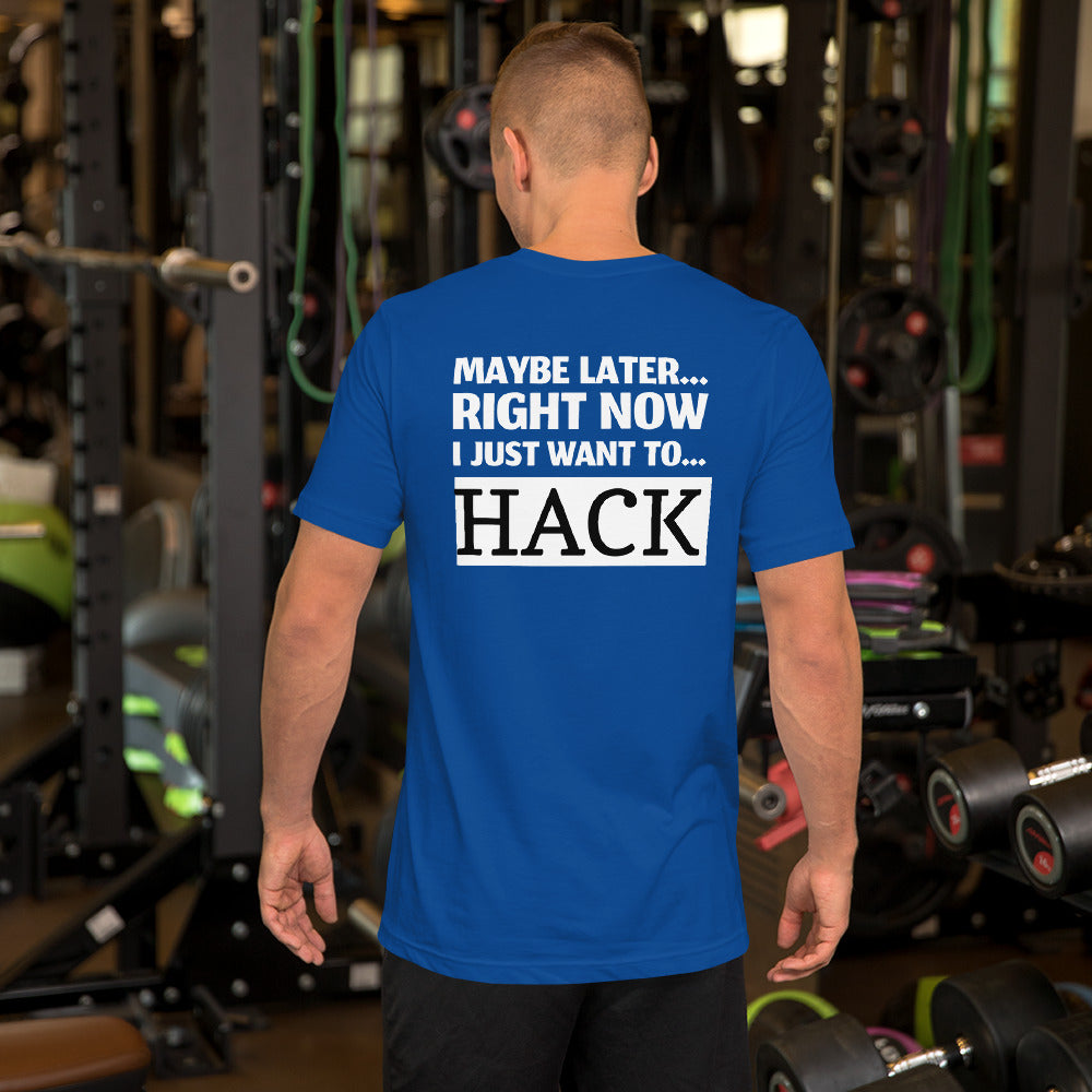 Maybe later... right now I just want to... hack - Short-Sleeve Unisex T-Shirt by DarkByteGear
