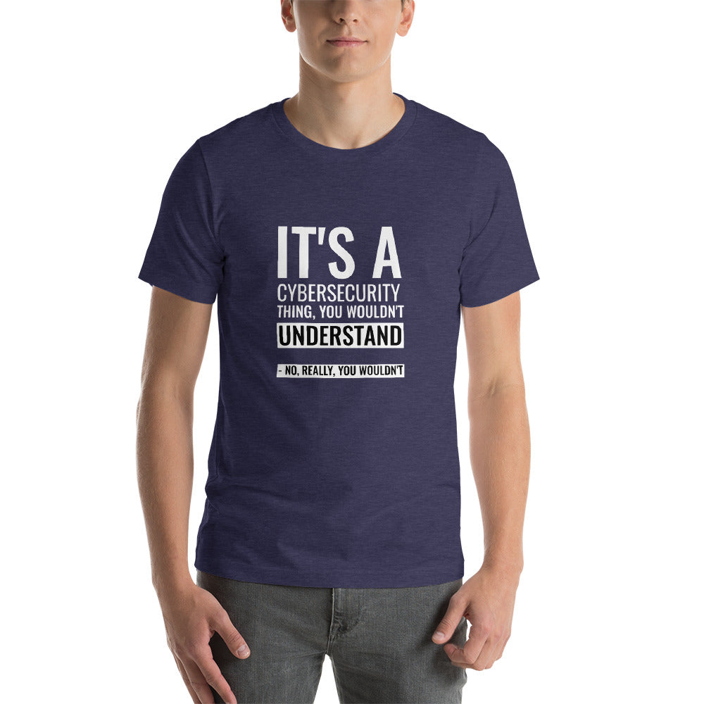 It's a Cybersecurity thing - Short-Sleeve Unisex T-Shirt by DarkByteGear