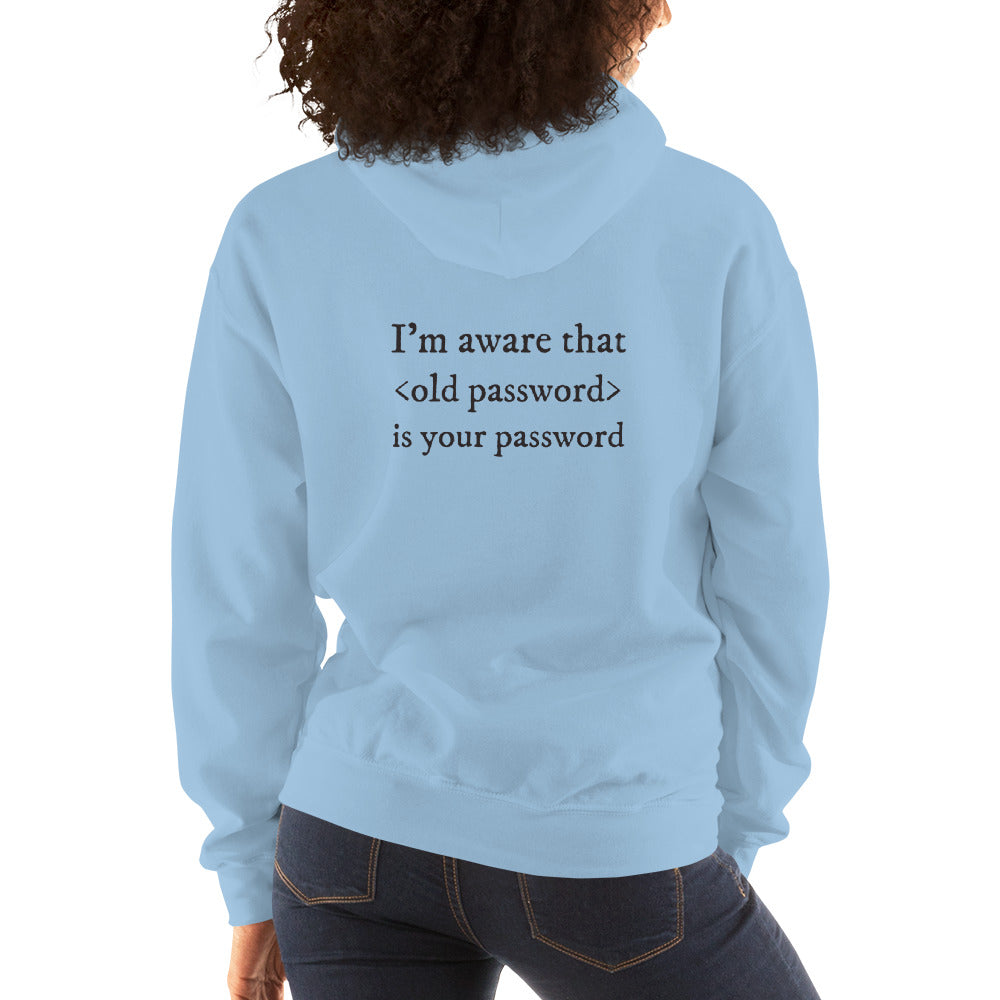 I'm aware that <old password> is your password - Unisex Hoodie by DarkByteGear