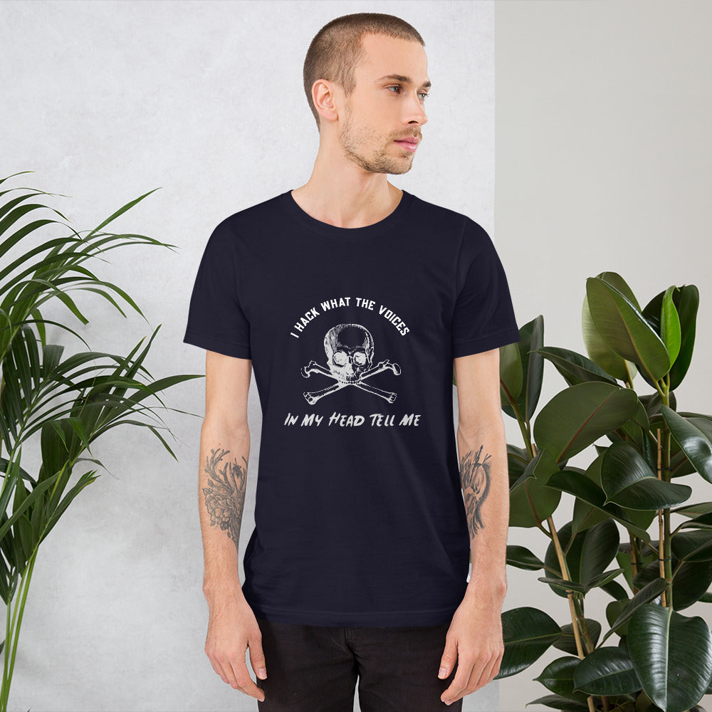 I Hack What The Voices In My Head Tell Me - Short-Sleeve Unisex T-Shirt by DarkByteGear