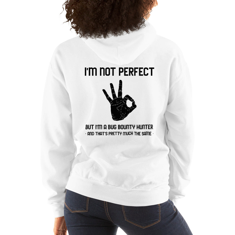 I'm not perfect but I'm a Bug Bounty Hunter and that's pretty much the same - Unisex Hoodie (black text) by DarkByteGear