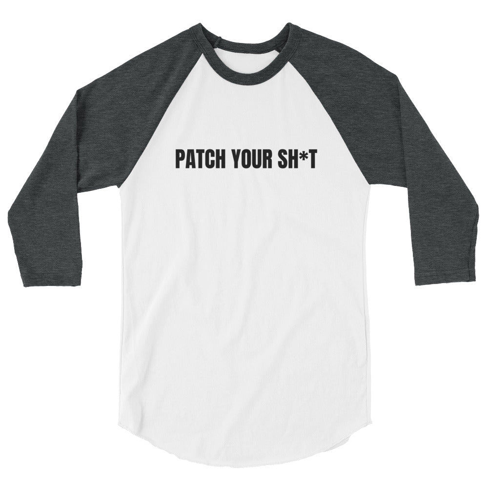 PATCH YOUR SH*T - 3/4 sleeve raglan shirt (black text) by DarkByteGear