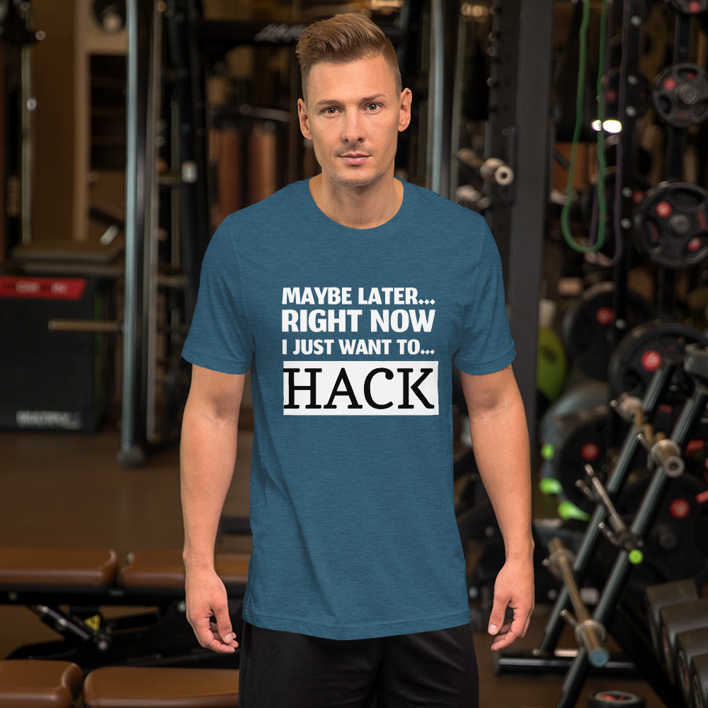 Maybe later... right now I just want to... hack - Short-Sleeve Unisex T-Shirt by DarkByteGear