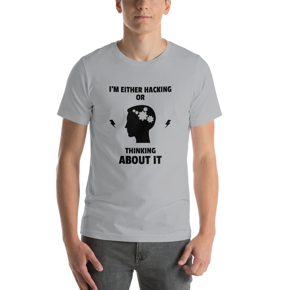 I'm either Hacking or thinking about it! - Short-Sleeve Unisex T-Shirt by DarkByteGear