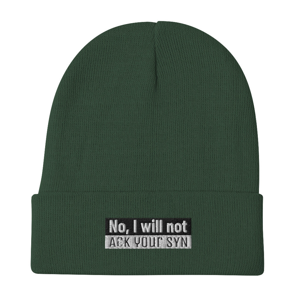 No, I Will Not Ack Your Syn - Embroidered Beanie by DarkByteGear