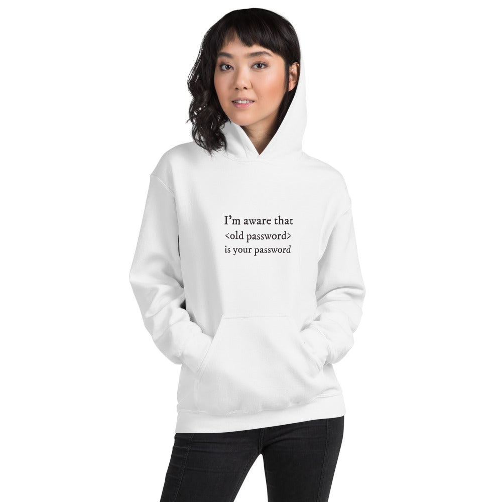 I'm aware that <old password> is your password - Unisex Hoodie by DarkByteGear