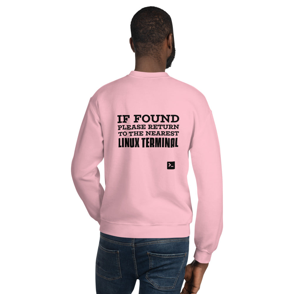 If found please return to the nearest linux terminal - Unisex Sweatshirt (black text) by DarkByteGear