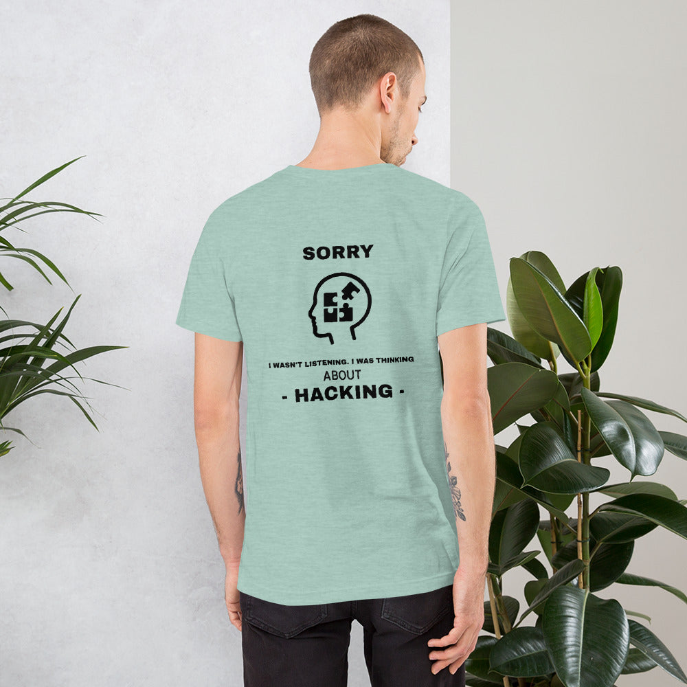 Sorry I wasn't listening , I was thinking about hacking - Short-Sleeve Unisex T-Shirt by DarkByteGear