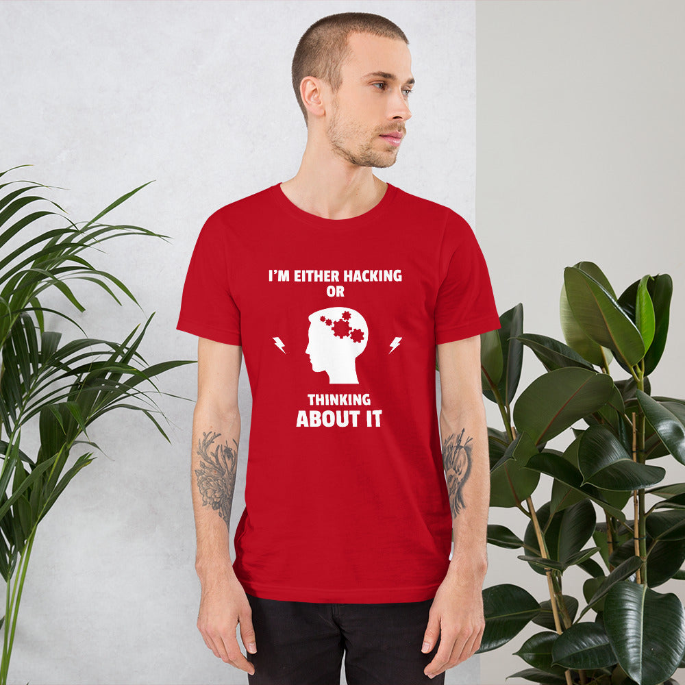 I'm either Hacking or thinking about it! - Short-Sleeve Unisex T-Shirt (white text) by DarkByteGear