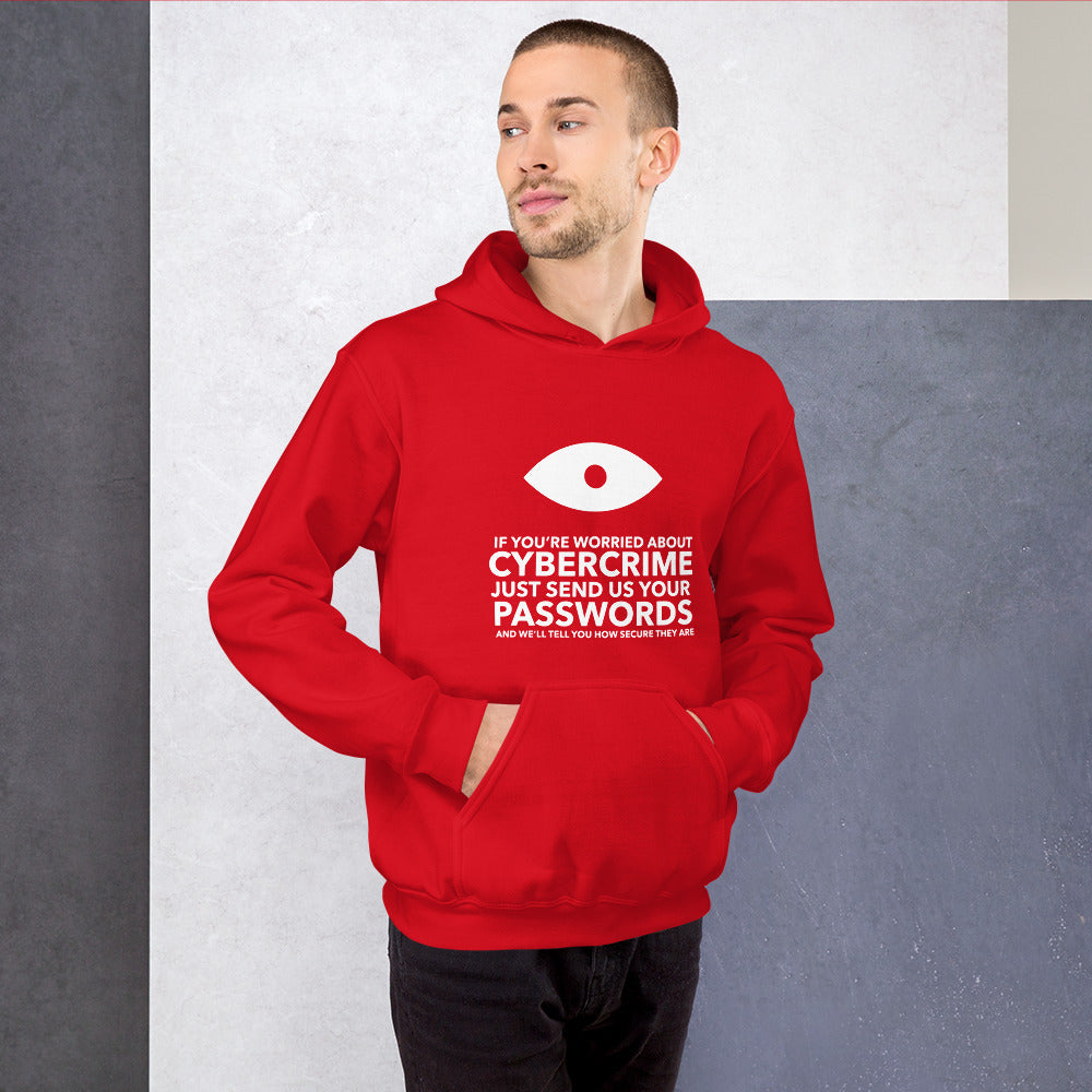 If you’re worried about cybercrime, just send us your passwords and we’ll tell you how secure they are - Unisex Hoodie by DarkByteGear