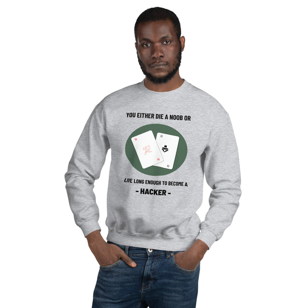 You either die a noob or live long enough to become a hacker - Unisex Sweatshirt by DarkByteGear