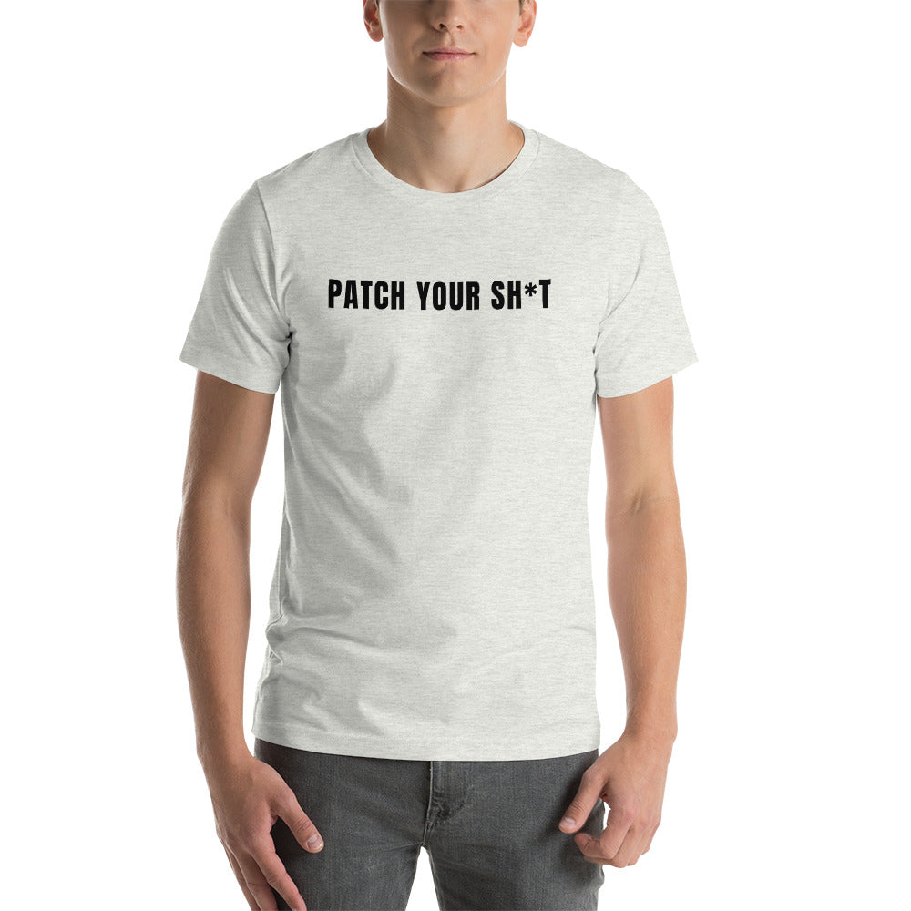 Patch your sh*t - Short-Sleeve Unisex T-Shirt (black text)) by DarkByteGear