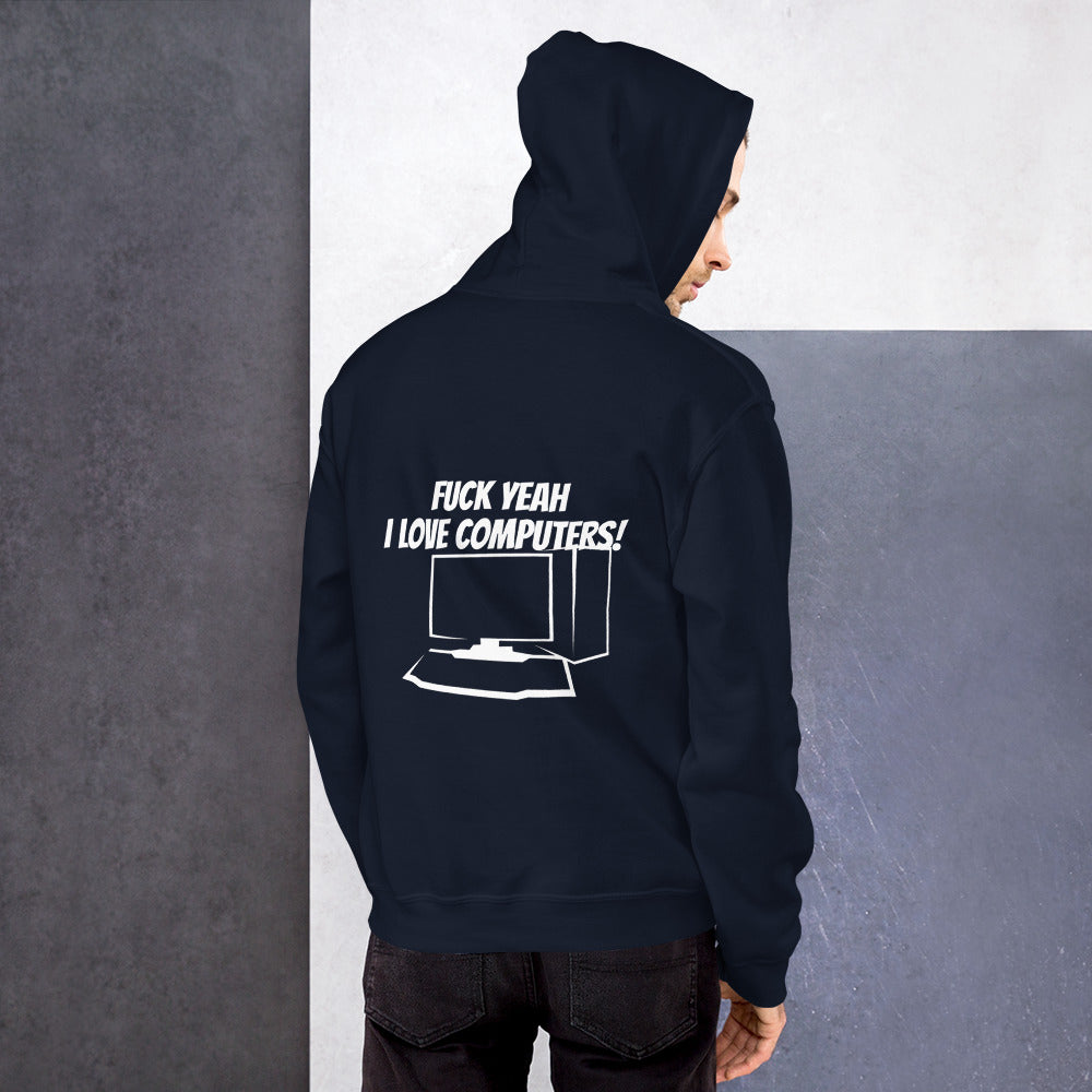 Fuck Yeah I love computers - Unisex Hoodie by DarkByteGear