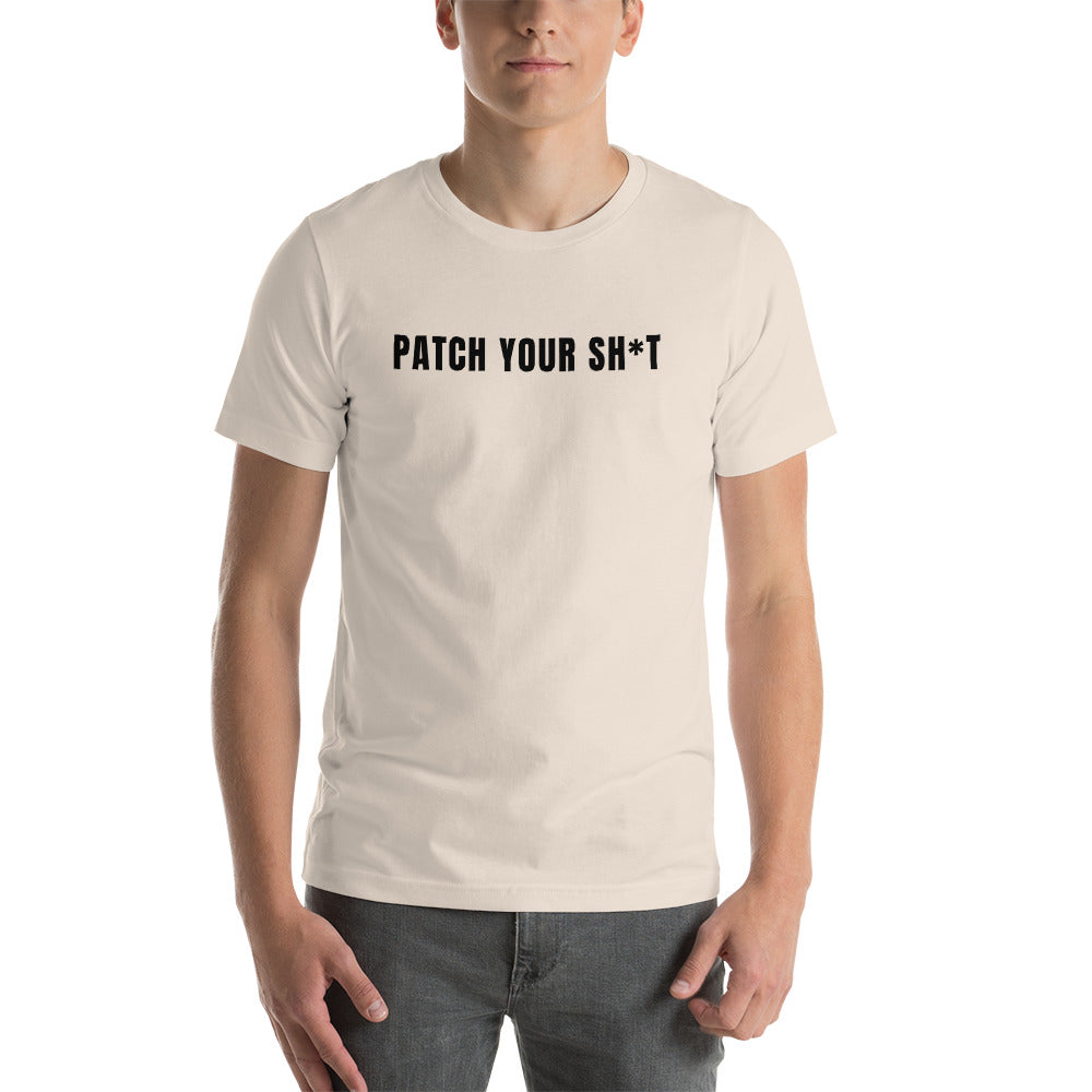 Patch your sh*t - Short-Sleeve Unisex T-Shirt (black text)) by DarkByteGear