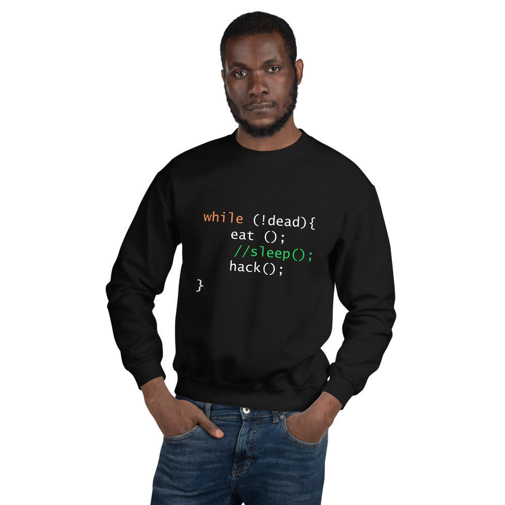 while (!dead){ eat();//sleep();hack();} - Unisex Sweatshirt by DarkByteGear