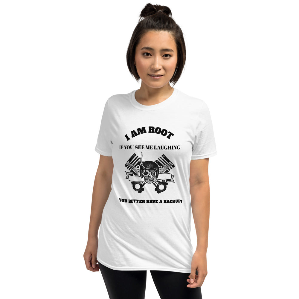 I Am Root If You See Me Laughing You Better Have A Backup - Short-Sleeve Unisex T-Shirt (black text) by DarkByteGear