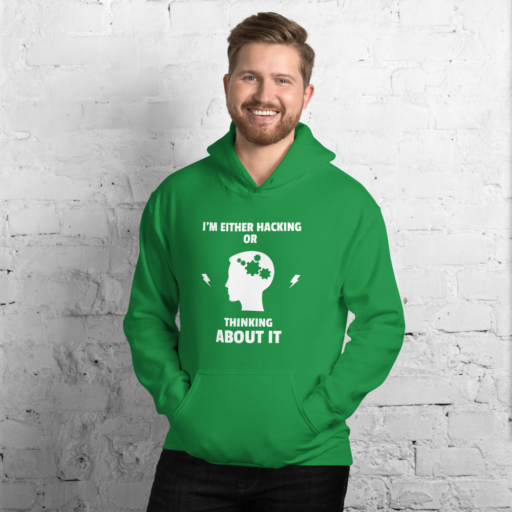 I'm either Hacking or thinking about it! - Unisex Hoodie (white text) by DarkByteGear