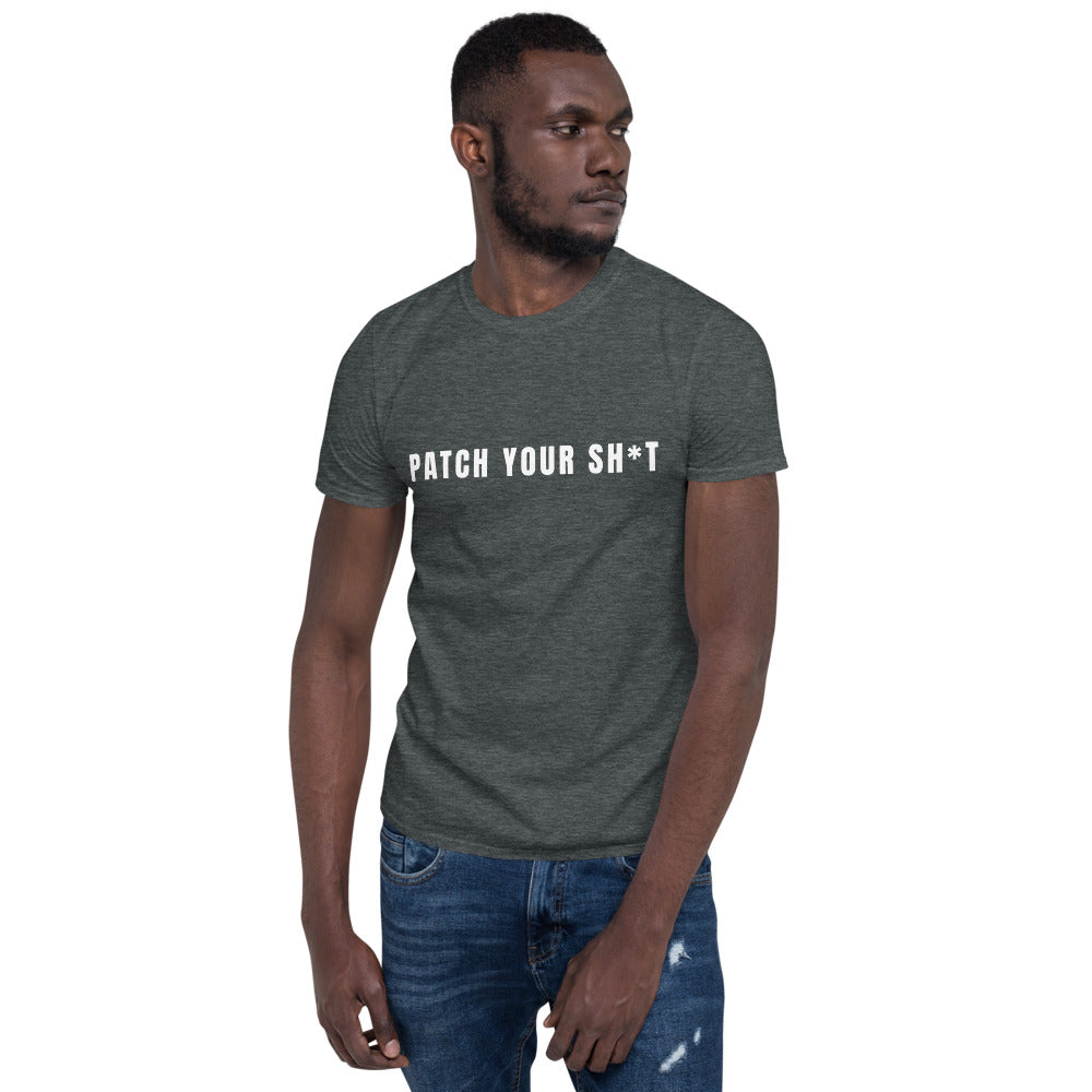 PATCH YOUR SH*T - Short-Sleeve Unisex T-Shirt (white text) by DarkByteGear
