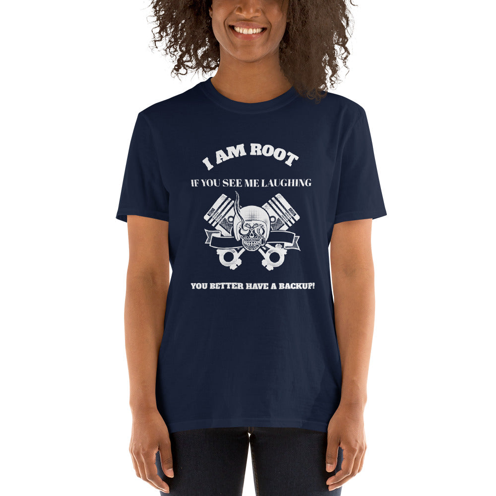 I Am Root If You See Me Laughing You Better Have A Backup - Short-Sleeve Unisex T-Shirt (white text) by DarkByteGear