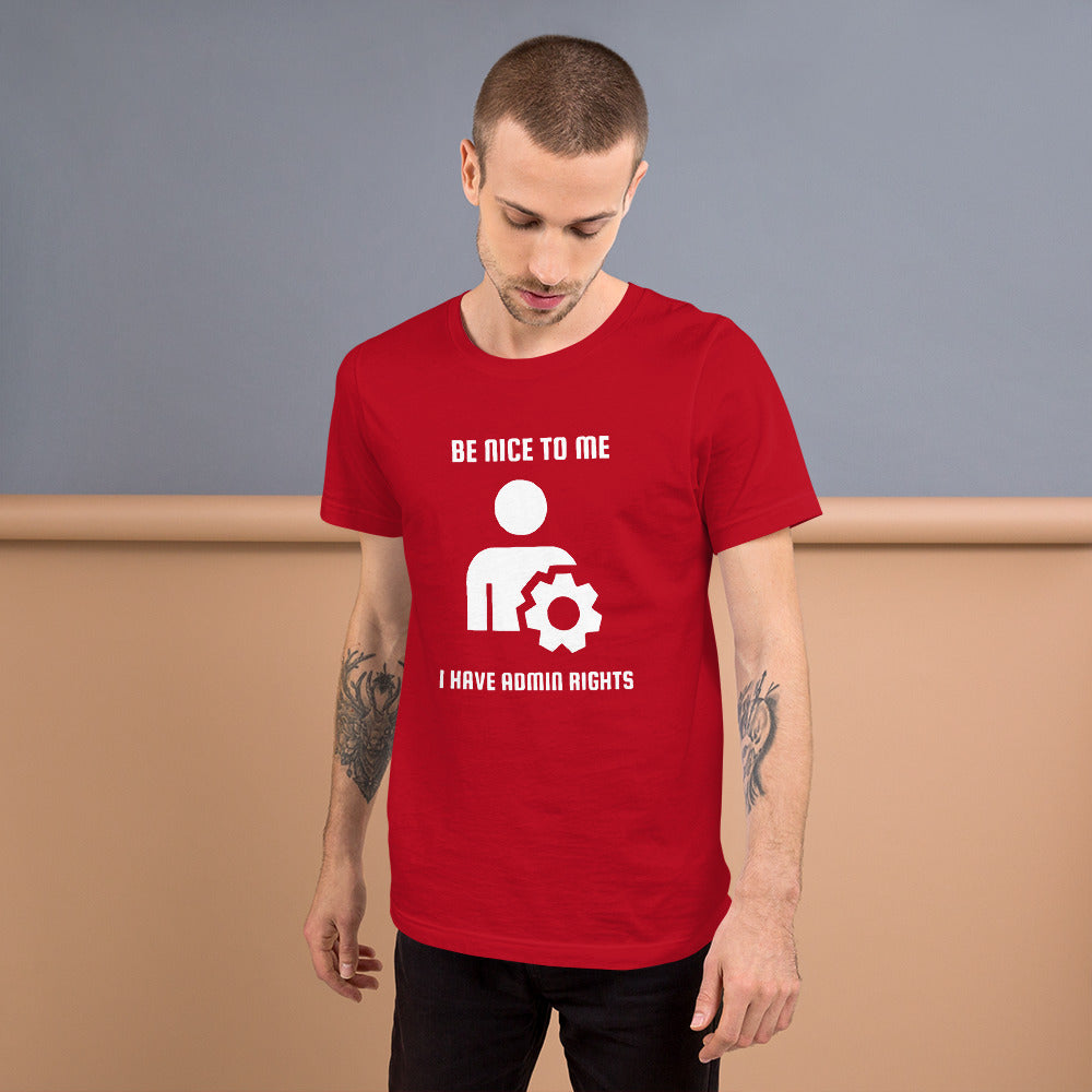 Be nice to me I have admin rights - Short-Sleeve Unisex T-Shirt (white text) by DarkByteGear