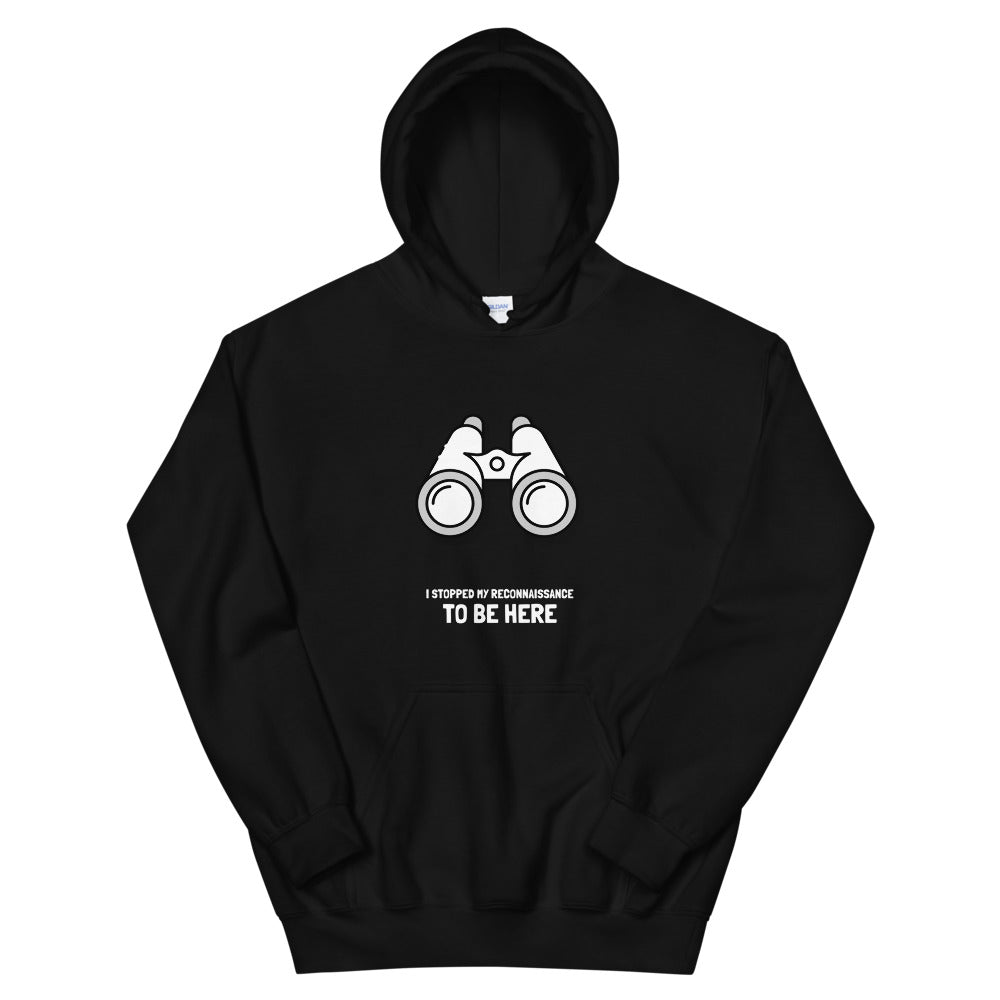 I stopped my reconnaissance to be here - Hooded Sweatshirt (white text) by DarkByteGear
