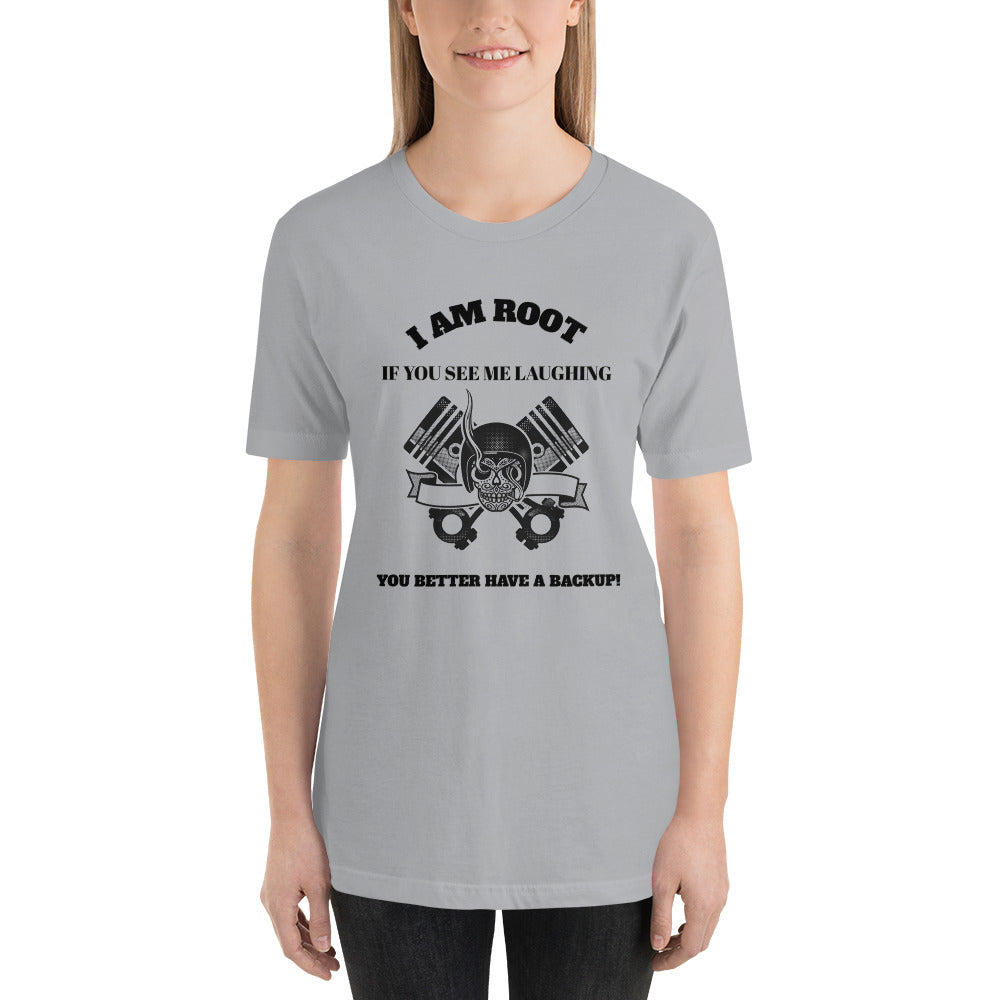 I Am Root If You See Me Laughing You Better Have A Backup - Short-Sleeve Unisex T-Shirt (black text) by DarkByteGear