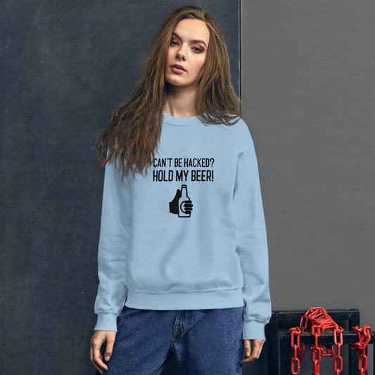 Can’t be hacked? Hold my beer! - Unisex Sweatshirt (black text) by DarkByteGear