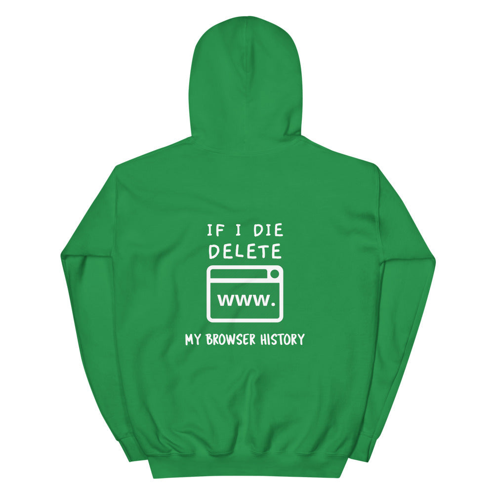 If I die, delete my browser history - Unisex Hoodie (white text) by DarkByteGear