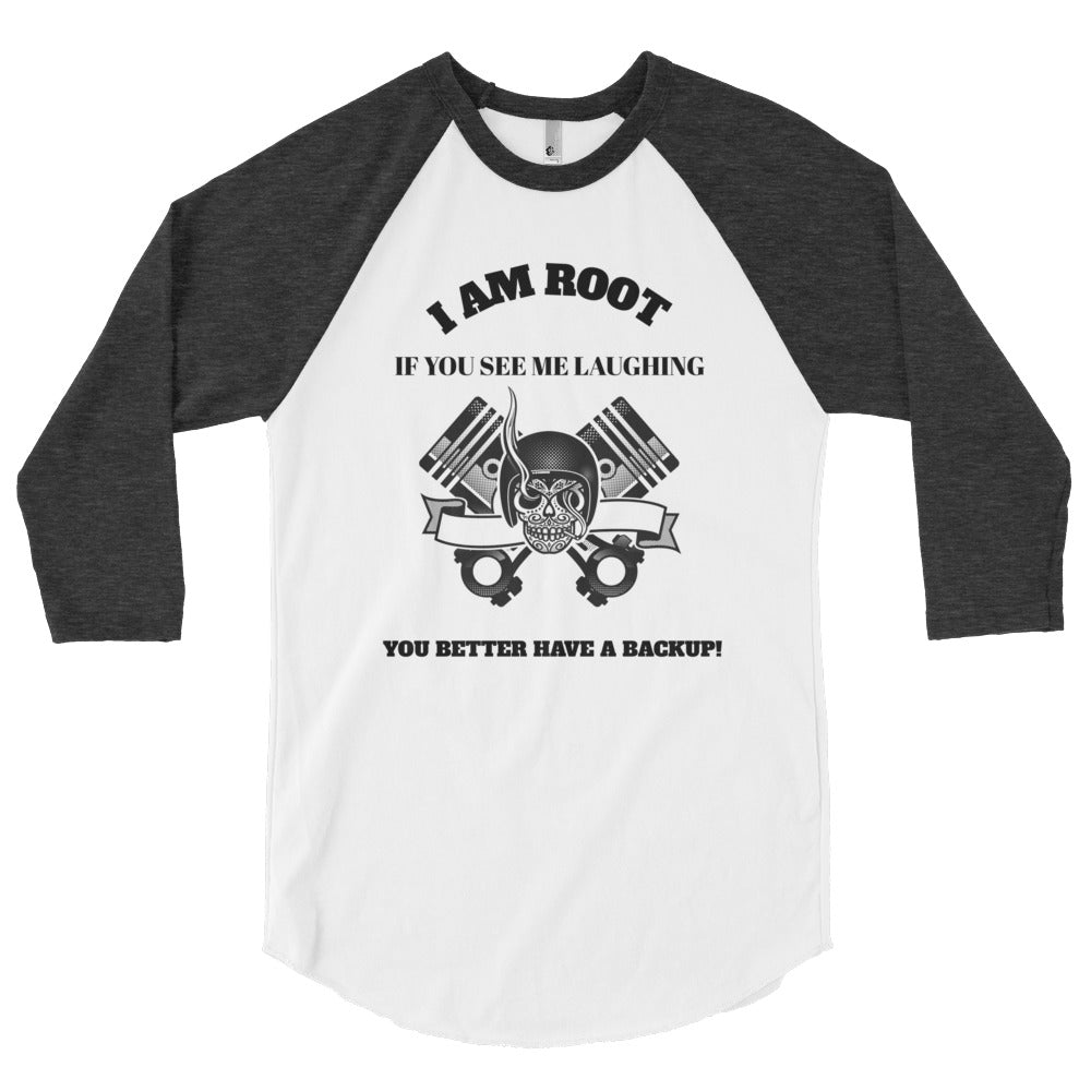I Am Root If You See Me Laughing You Better Have A Backup - 3/4 sleeve raglan shirt (black text) by DarkByteGear