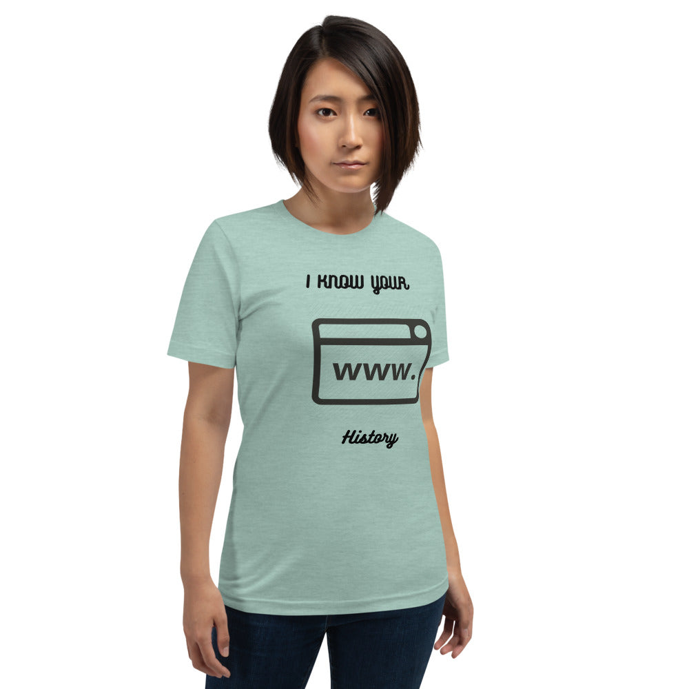 I know your browsing history - Short-Sleeve Unisex T-Shirt by DarkByteGear