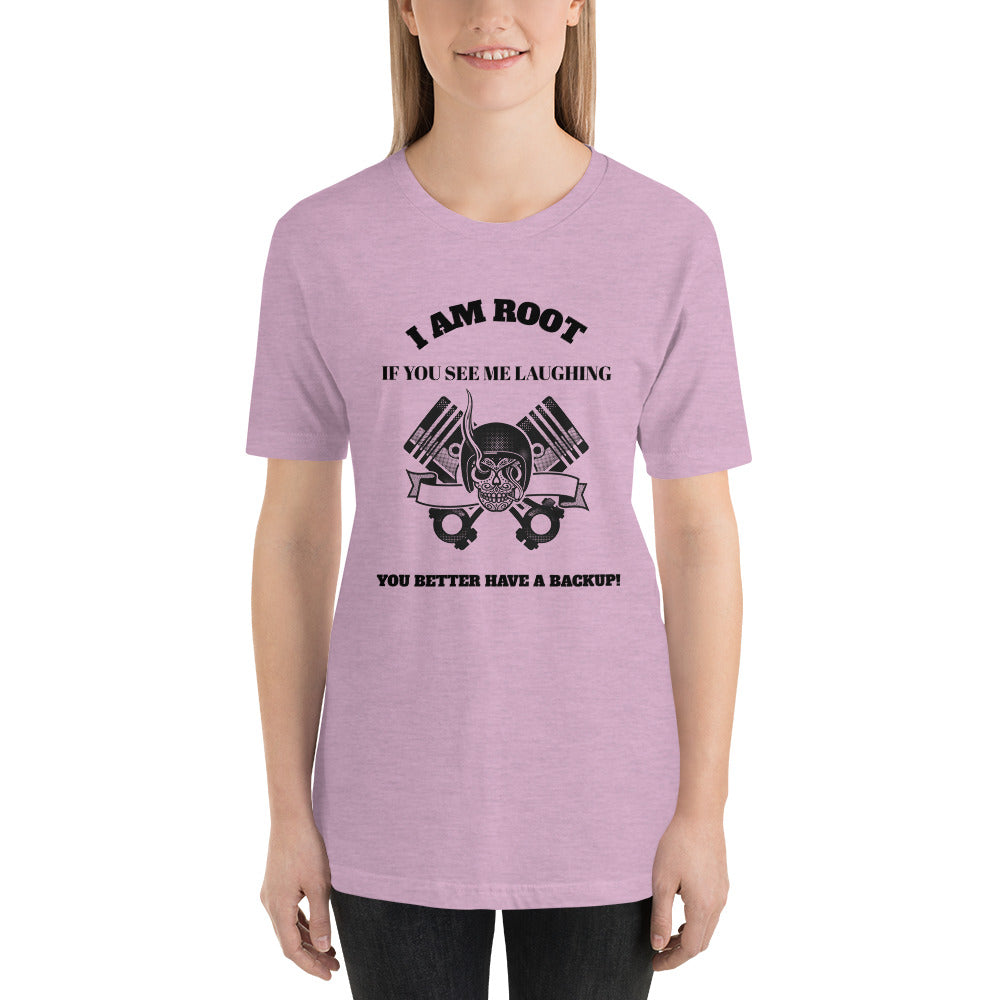 I Am Root If You See Me Laughing You Better Have A Backup - Short-Sleeve Unisex T-Shirt (black text) by DarkByteGear