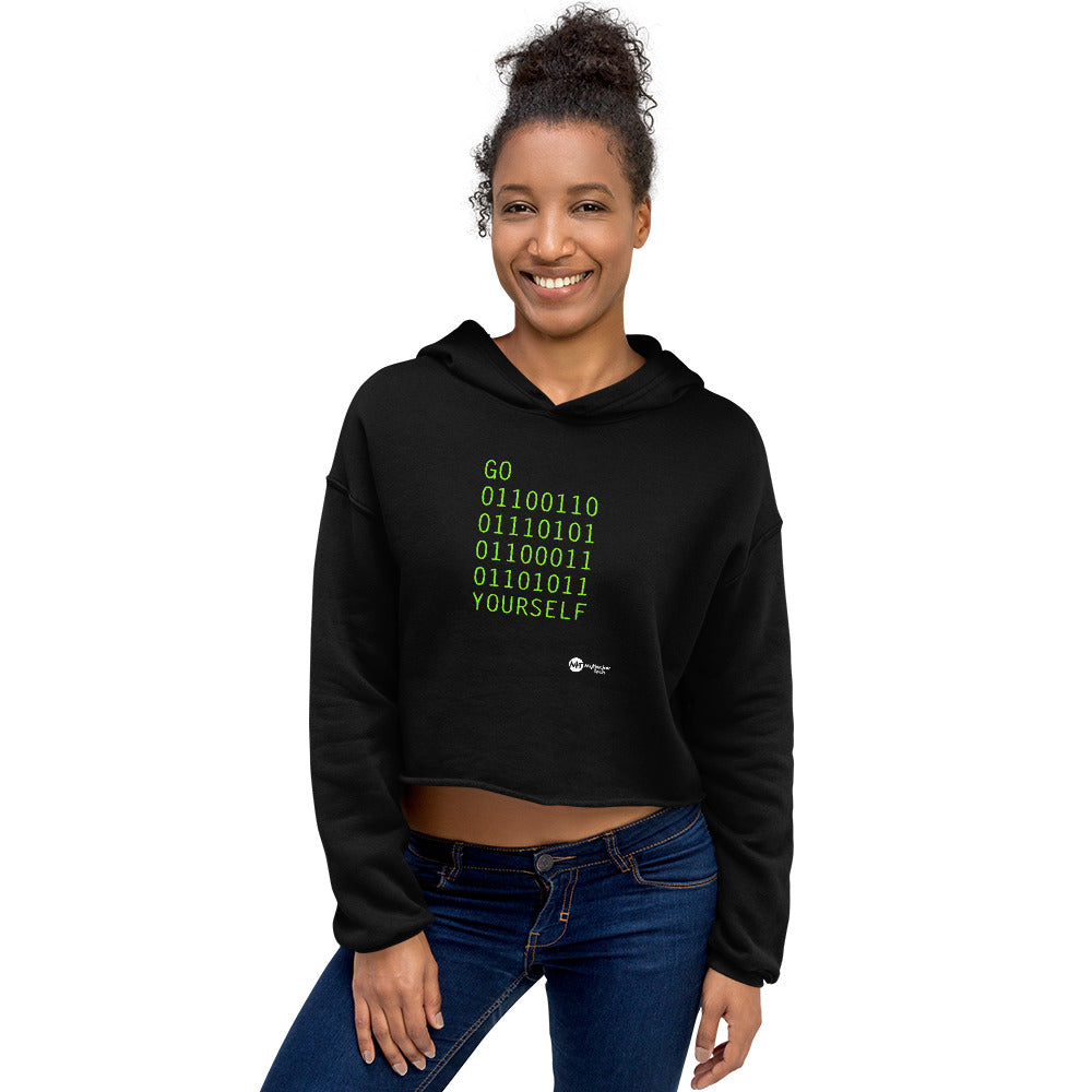 GO 01100110 01110101 01100011 01101011 YOURSELF - Crop Hoodie by DarkByteGear