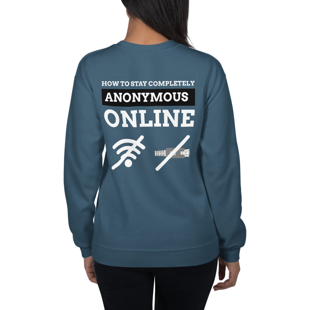 How to stay completely anonymous online - Unisex Sweatshirt (white text) by DarkByteGear