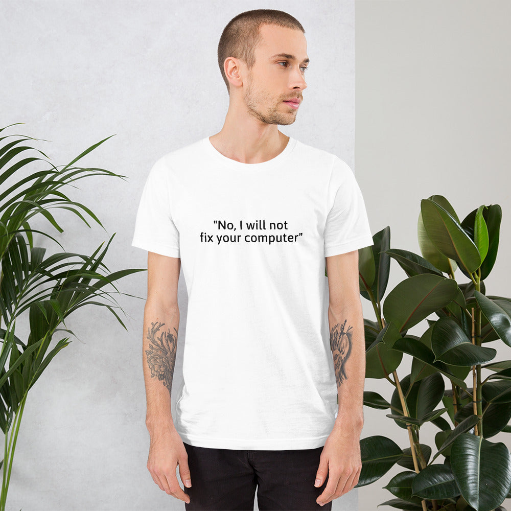 No, I will not fix your computer - Short-Sleeve Unisex T-Shirt (black text) by DarkByteGear