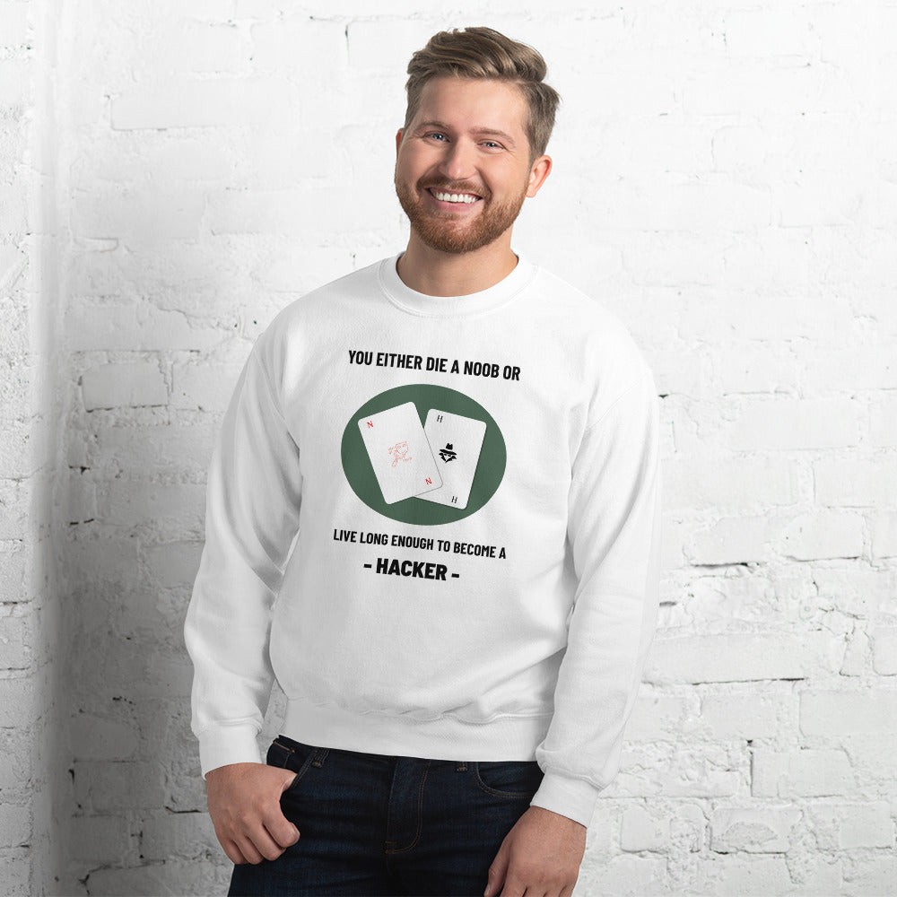 You either die a noob or live long enough to become a hacker - Unisex Sweatshirt by DarkByteGear