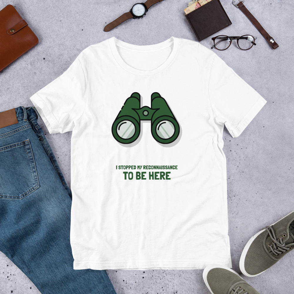 I STOPPED MY RECONNAISSANCE TO BE HERE - Short-Sleeve Unisex T-Shirt (green text) by DarkByteGear