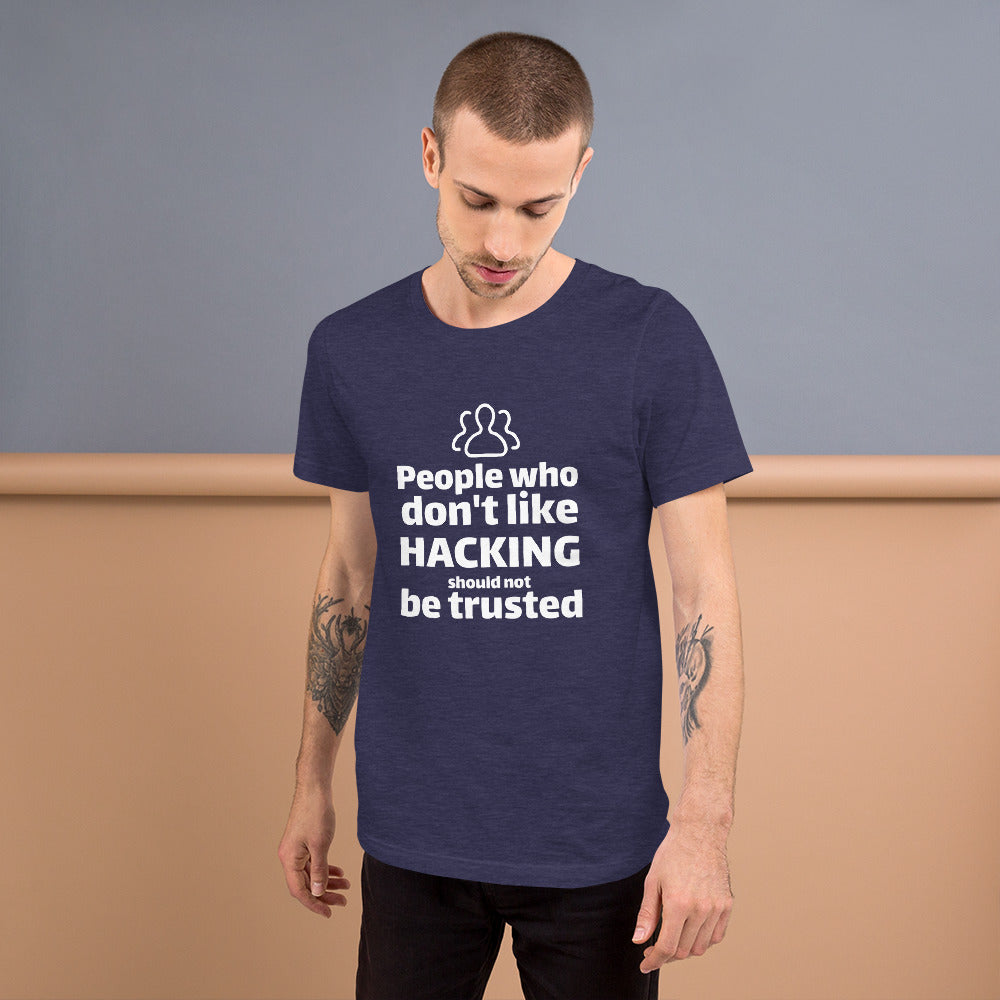 People who don't like HACKING should not be trusted - Short-Sleeve Unisex T-Shirt by DarkByteGear