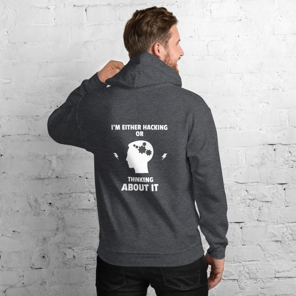 I'm either Hacking or thinking about it! - Unisex Hoodie (white text) by DarkByteGear