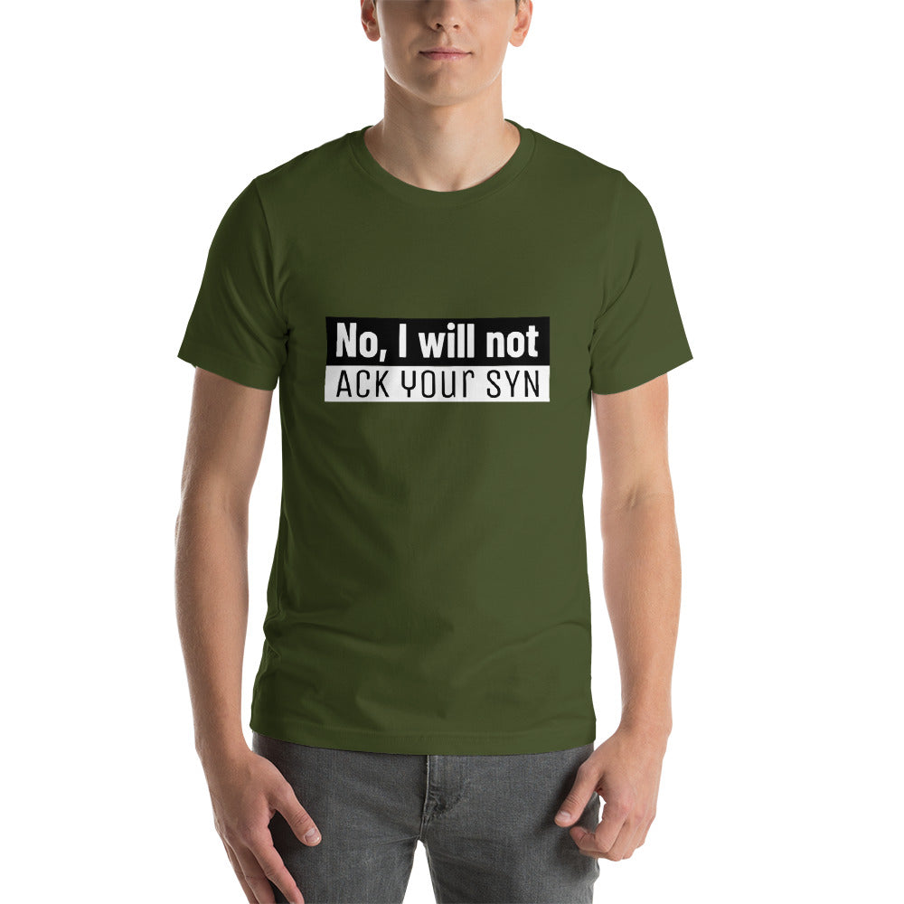 No, I will not ACK your SYN - Short-Sleeve Unisex T-Shirt (white text) by DarkByteGear