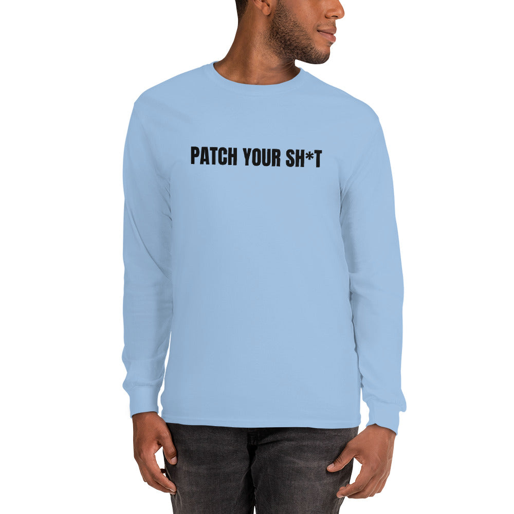 PATCH YOUR SH*T - Men’s Long Sleeve Shirt (black text) by DarkByteGear