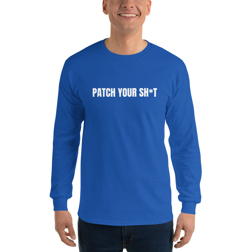 PATCH YOUR SH*T - Men’s Long Sleeve Shirt (white text) by DarkByteGear